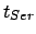 $t_{Ser}$
